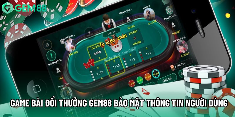 Game bài đổi thưởng gem88 bảo mật thông tin người dùng