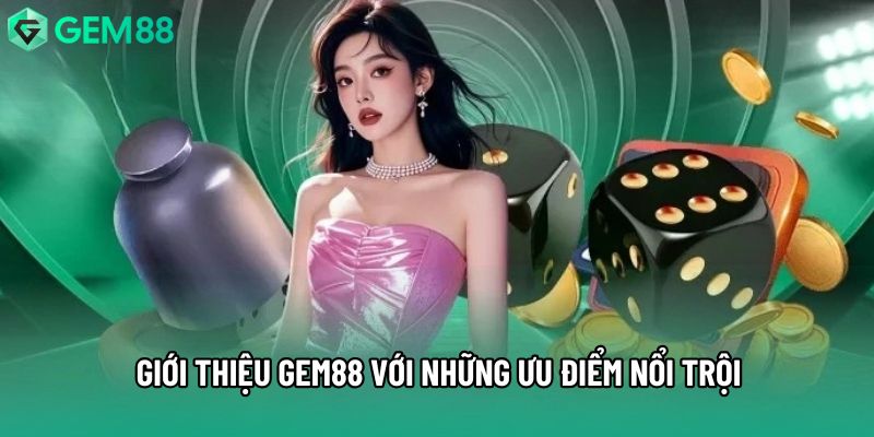 Giới thiệu Gem88 với những ưu điểm nổi trội