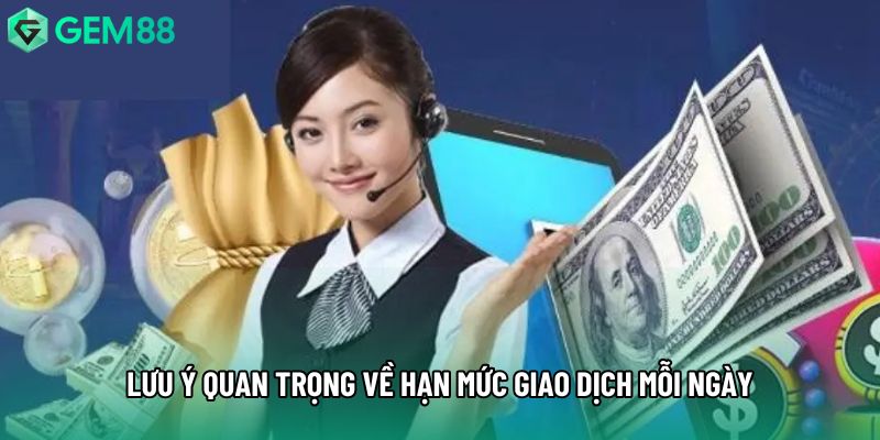 Lưu ý quan trọng về hạn mức giao dịch mỗi ngày