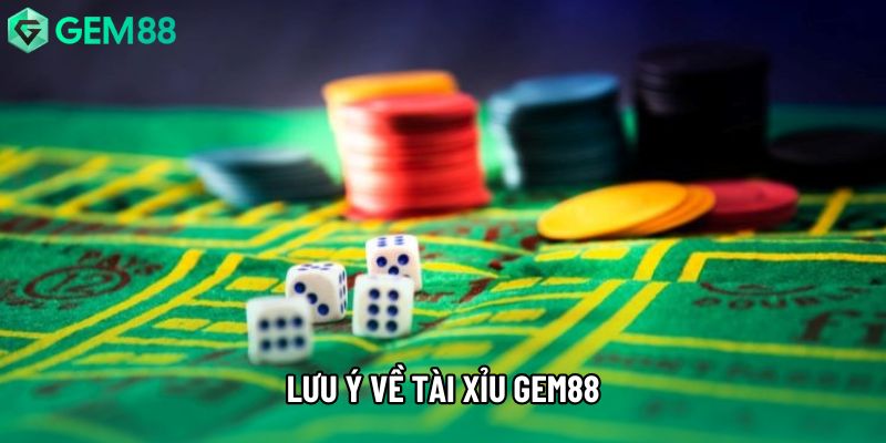 Lưu ý về tài xỉu gem88