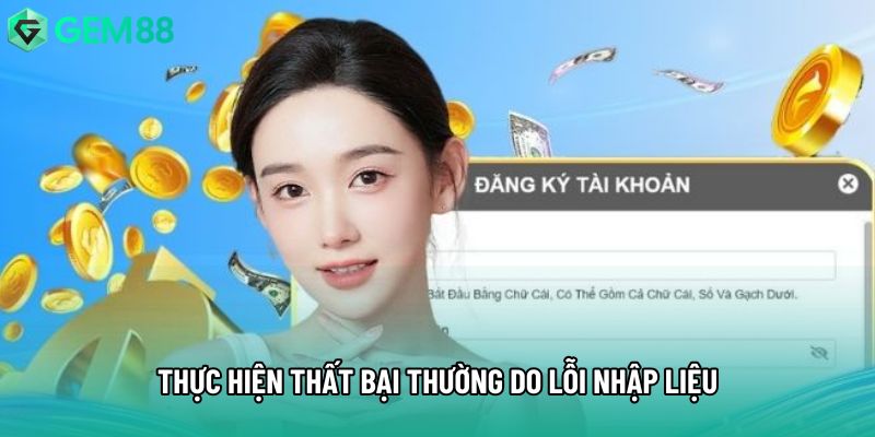 Thực hiện thất bại thường do lỗi nhập liệu