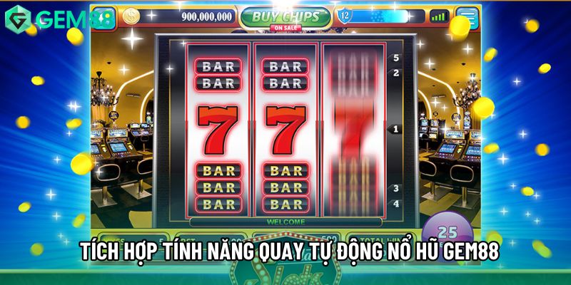 Tích hợp tính năng quay tự động nổ hũ gem88